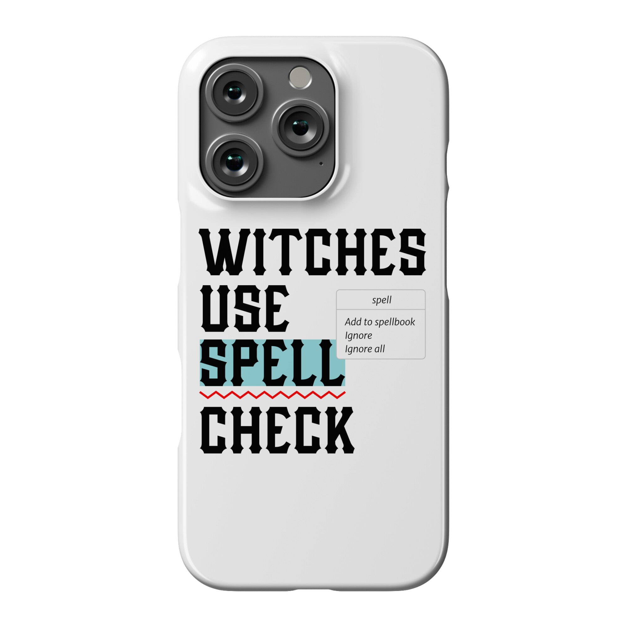 Witches Use Spell Check Phone Case